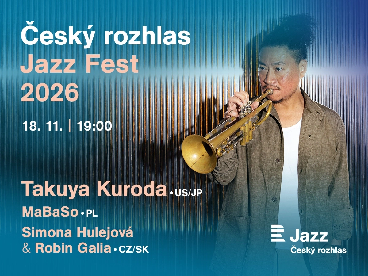 Český rozhlas Jazz Fest 2026:Takuya Kuroda:MaBaSo:Simona Hulejová & Robin Galia